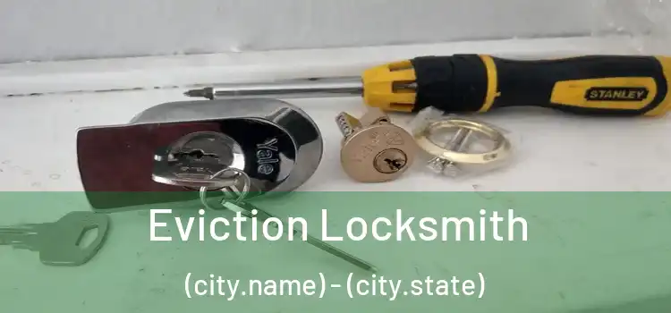 Eviction Locksmith (city.name) - (city.state)